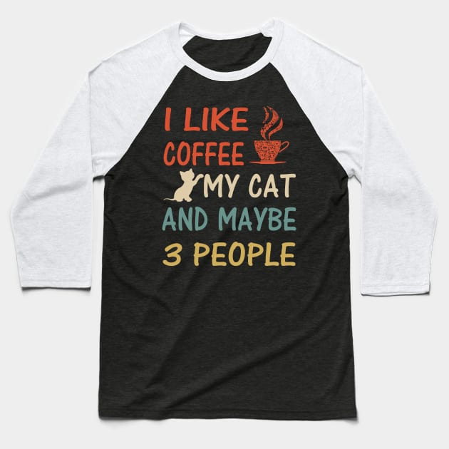 I Like Coffee My Cat And Maybe 3 People Baseball T-Shirt by Doc Maya